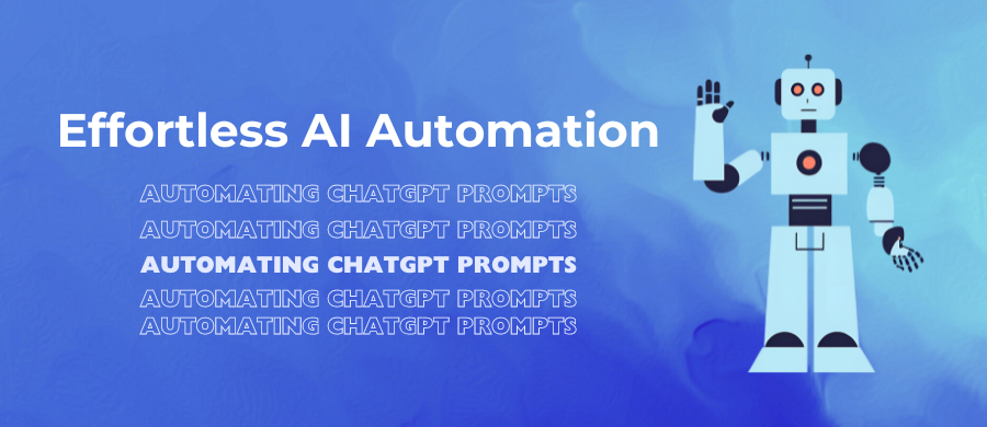 Effortless AI Automation: Automating ChatGPT Prompts