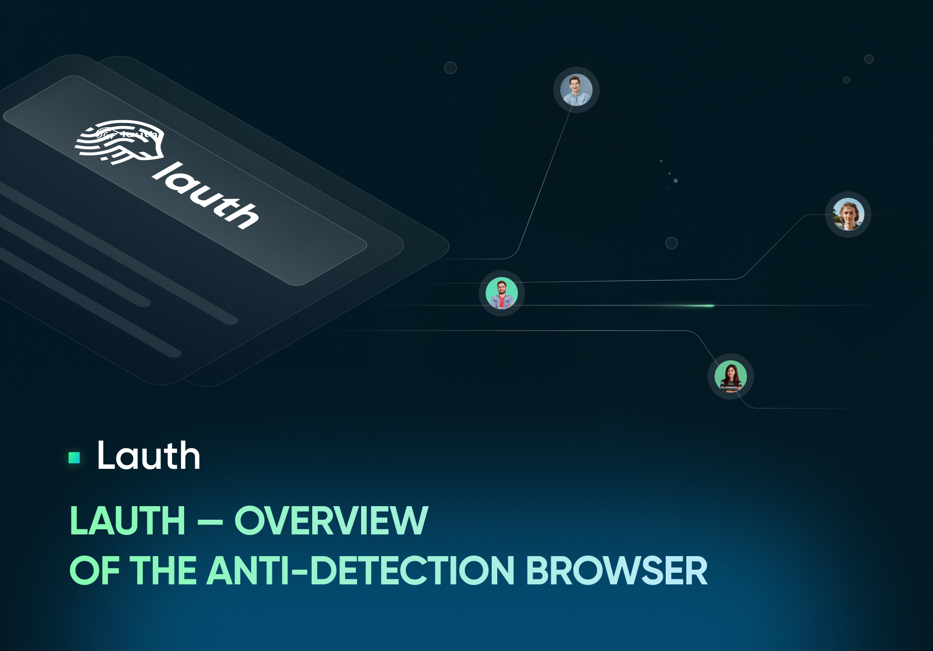 Lauth — Overview of the anti-detection browser.png